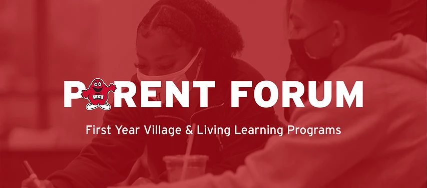 Cover image for WKU Parent Forum: First Year Village & Living Learning Programs