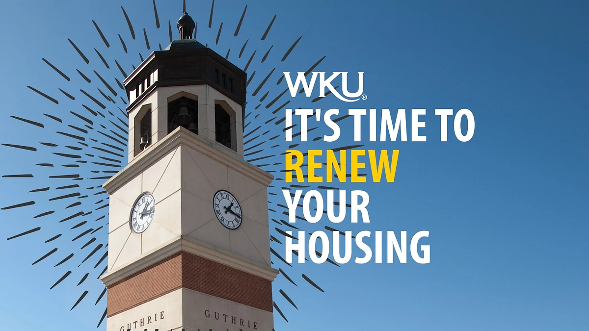 WKU Guthrie Bell Tower image with text It's Time to Renew Your Housing